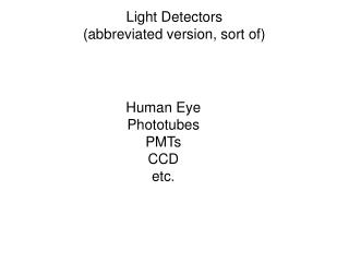 Light Detectors (abbreviated version, sort of)