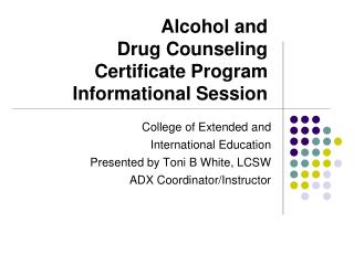 Alcohol and Drug Counseling Certificate Program Informational Session