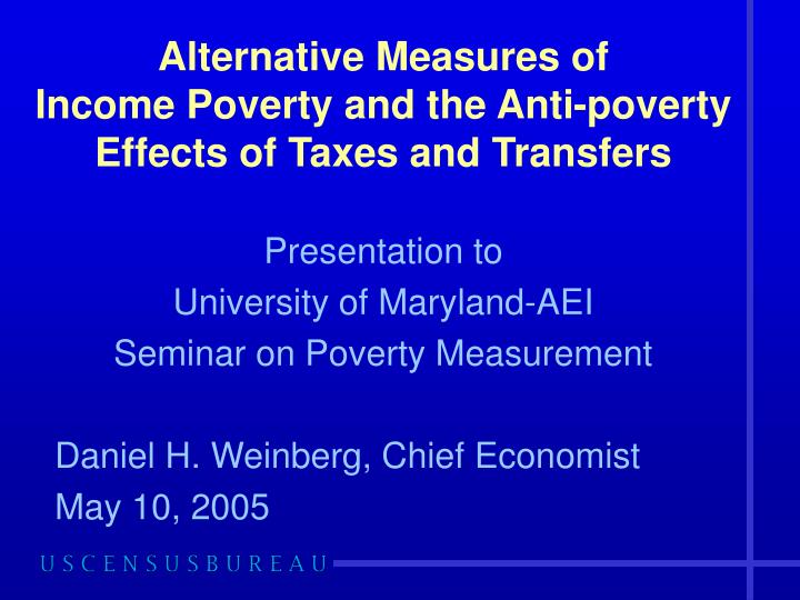 alternative measures of income poverty and the anti poverty effects of taxes and transfers