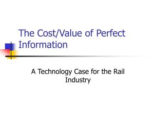 The Cost/Value of Perfect Information