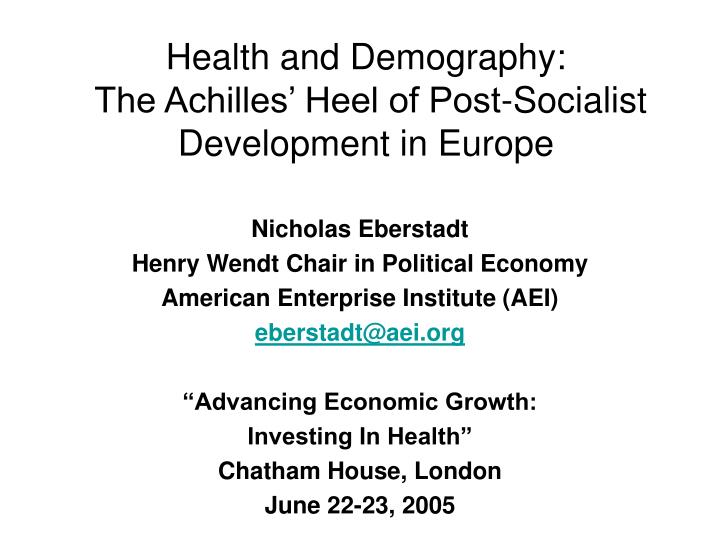 health and demography the achilles heel of post socialist development in europe