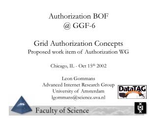 Authorization BOF @ GGF-6 Grid Authorization Concepts Proposed work item of Authorization WG