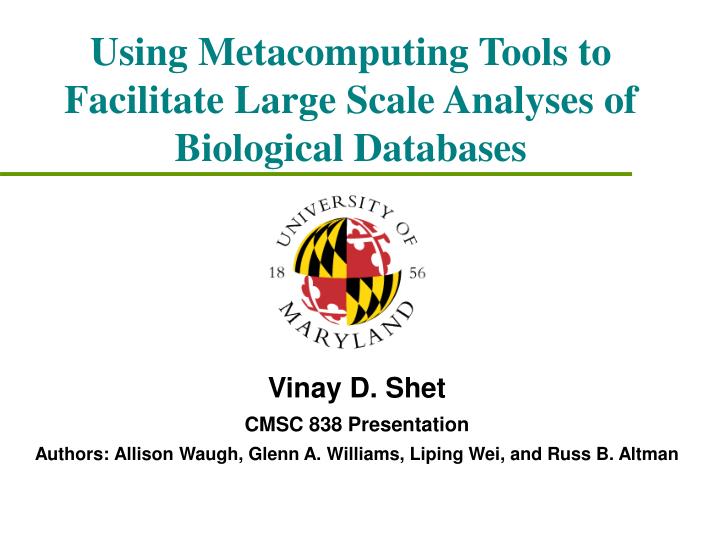using metacomputing tools to facilitate large scale analyses of biological databases
