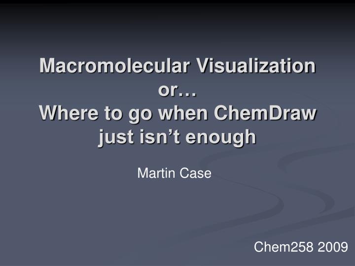 macromolecular visualization or where to go when chemdraw just isn t enough