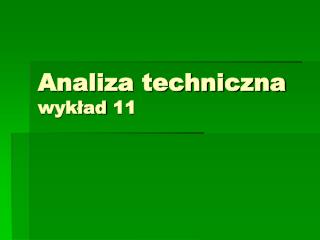 analiza techniczna wyk ad 11