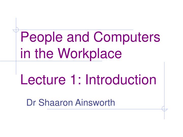 people and computers in the workplace lecture 1 introduction