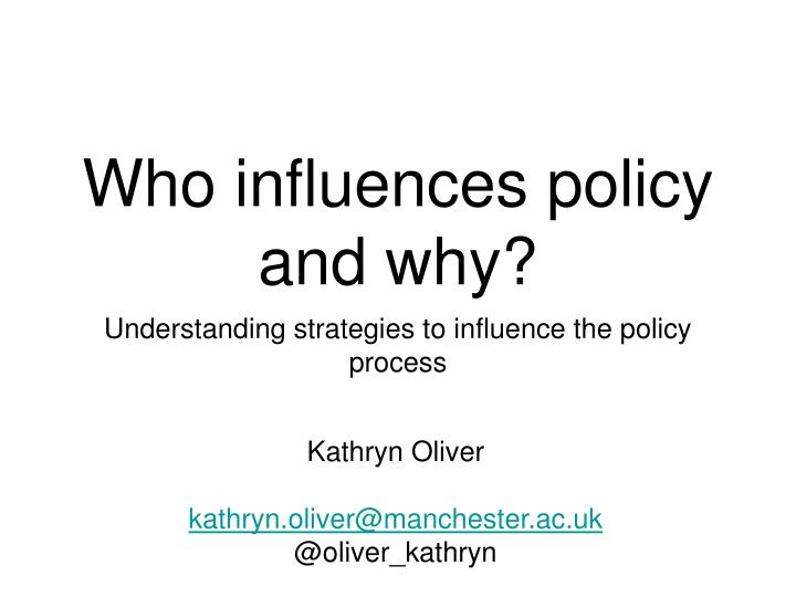 who influences policy and why