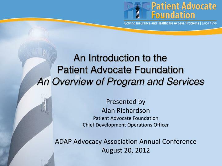 an introduction to the patient advocate foundation an overview of program and services