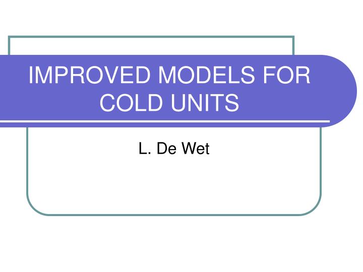 improved models for cold units