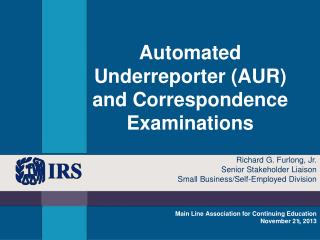 Automated Underreporter (AUR) and Correspondence Examinations