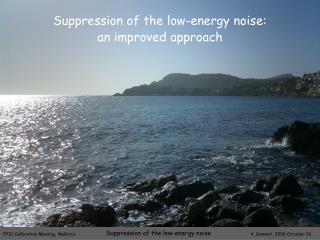 Suppression of the low-energy noise: an improved approach