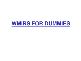 WMIRS FOR DUMMIES
