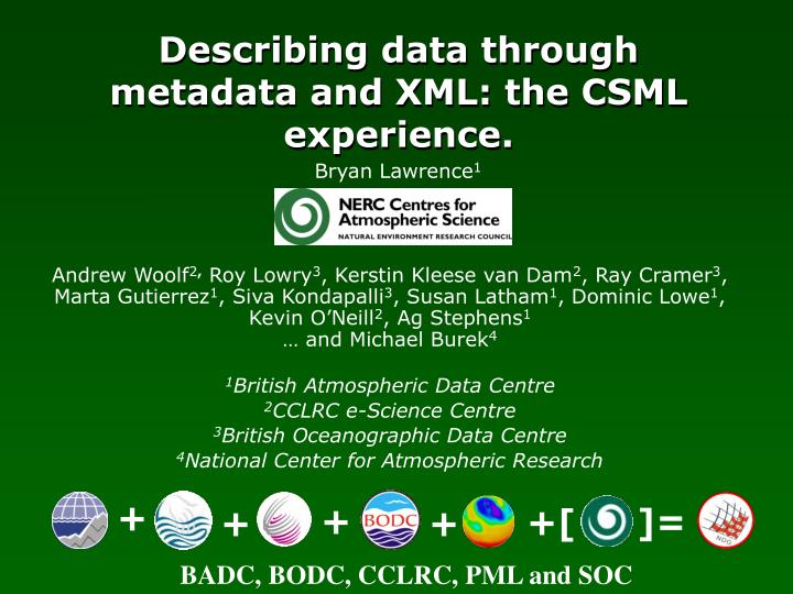 describing data through metadata and xml the csml experience