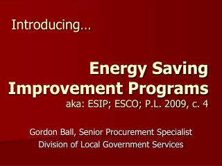 Energy Saving Improvement Programs aka: ESIP; ESCO; P.L. 2009, c. 4