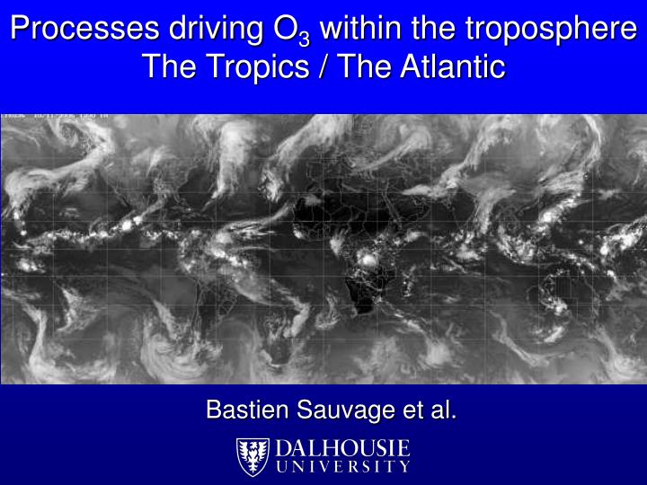 processes driving o 3 within the troposphere the tropics the atlantic