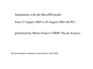 Simulations with the MesoNH model from 27 August 2005 to 29 August 2005 (6UTC)