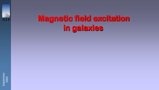 Magnetic field excitation in galaxies