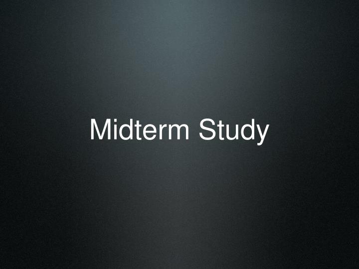 midterm study