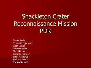 Shackleton Crater Reconnaissance Mission PDR