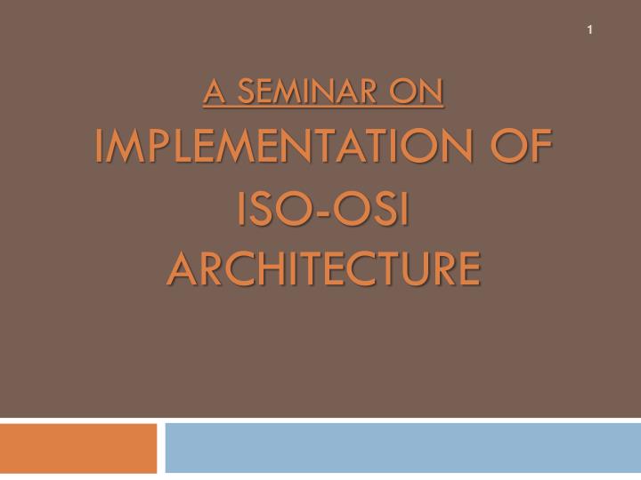 a seminar on implementation of iso osi architecture