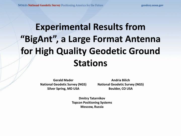 experimental results from bigant a large format antenna for high quality geodetic ground stations