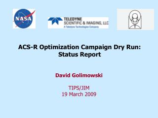 ACS-R Optimization Campaign Dry Run: Status Report