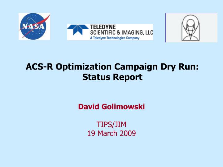 acs r optimization campaign dry run status report