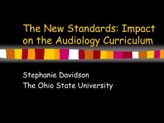 The New Standards: Impact on the Audiology Curriculum