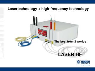 Lasertechnology + high-frequency technology