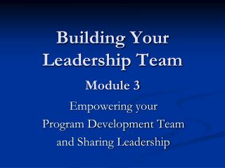 Building Your Leadership Team Module 3