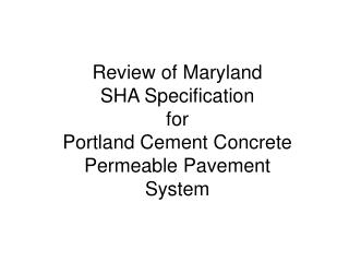 Review of Maryland SHA Specification for Portland Cement Concrete Permeable Pavement System