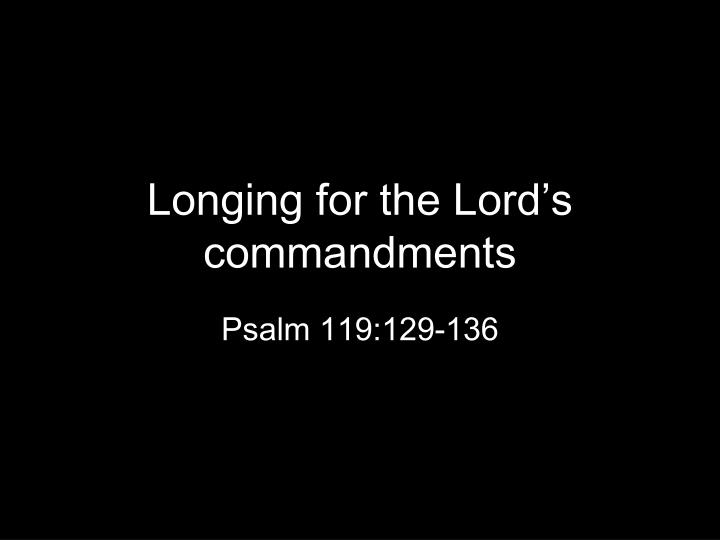 longing for the lord s commandments