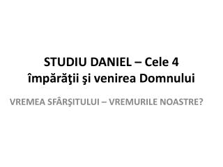 studiu daniel c ele 4 mp r ii i venirea domnului