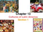 Chapter 13 Cultures of Latin America Section 1