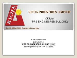 A renowned name in the field of PRE ENGINEERED BUILDING (PEB)