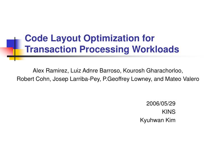 code layout optimization for transaction processing workloads