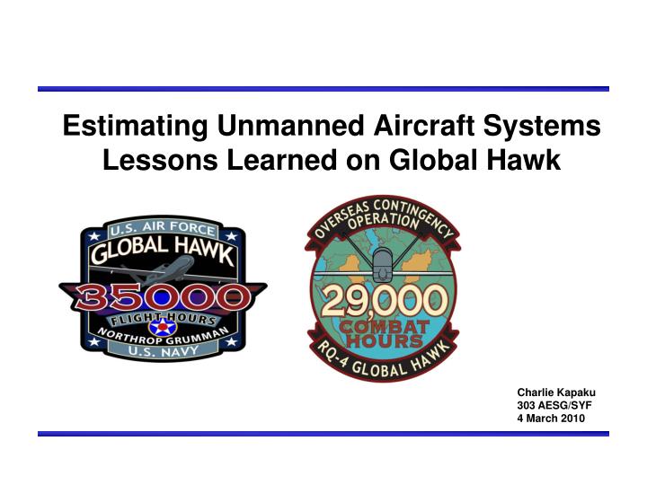estimating unmanned aircraft systems lessons learned on global hawk