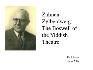 Zalmen Zylbercweig: The Boswell of the Yiddish Theatre