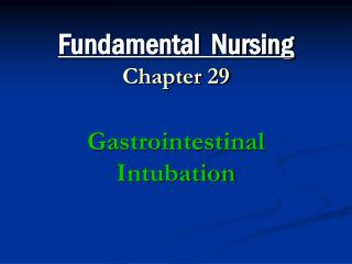 Fundamental Nursing Chapter 29 Gastrointestinal Intubation