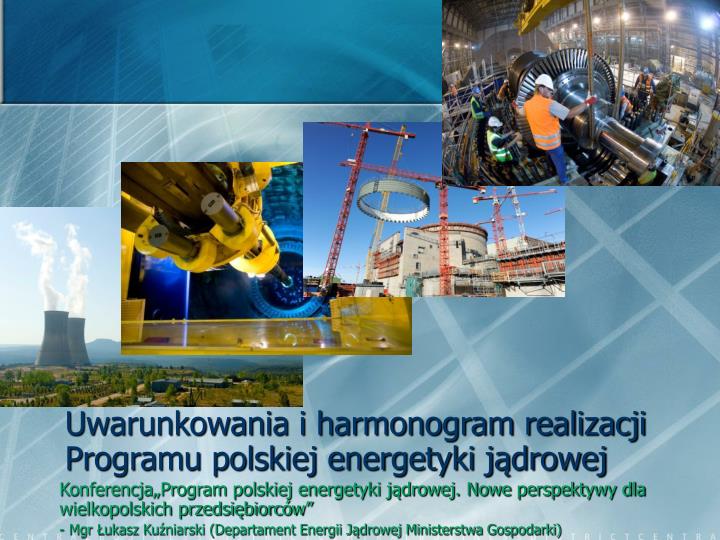 uwarunkowania i harmonogram realizacji programu polskiej energetyki j drowej