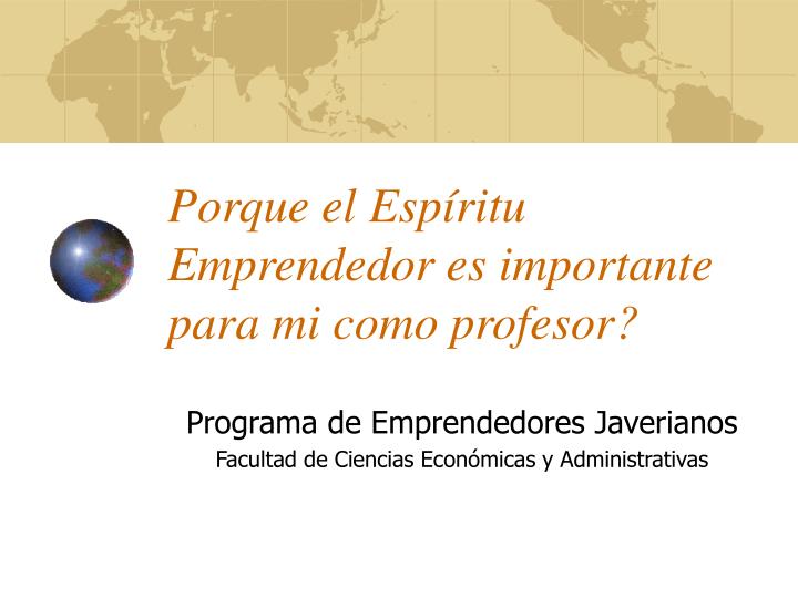 porque el esp ritu emprendedor es importante para mi como profesor