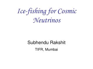 Ice-fishing for Cosmic Neutrinos