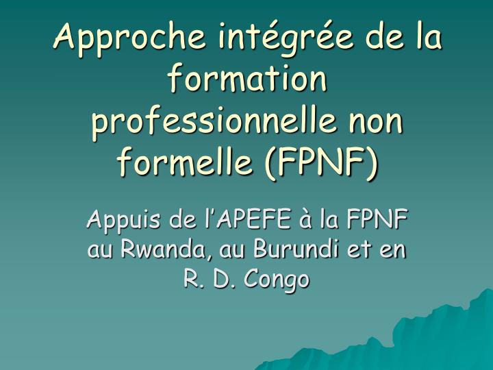 approche int gr e de la formation professionnelle non formelle fpnf