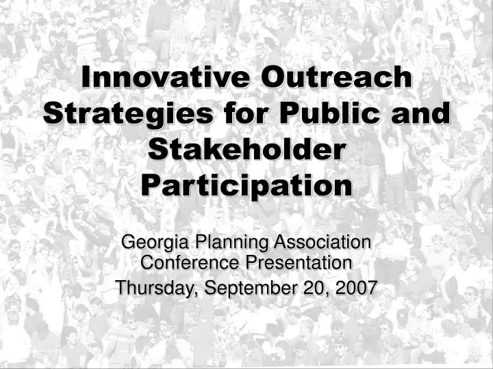 innovative outreach strategies for public and stakeholder participation