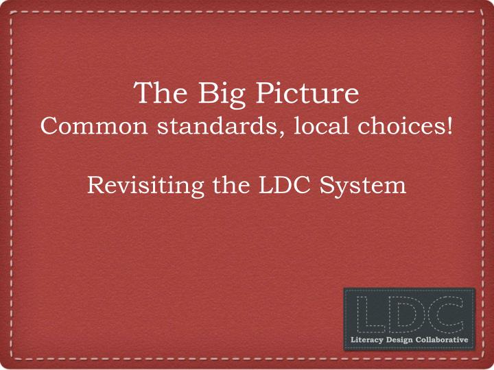 the big picture common standards local choices revisiting the ldc system