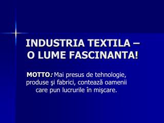 industria textila o lume fascinanta