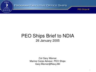 Col Gary Warner Marine Corps Advisor, PEO Ships Gary.Warner@Navy.Mil