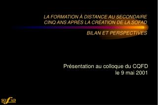 la formation distance au secondaire cinq ans apr s la cr ation de la sofad bilan et perspectives