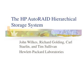The HP AutoRAID Hierarchical Storage System
