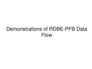 Demonstrations of RDBE-PFB Data Flow